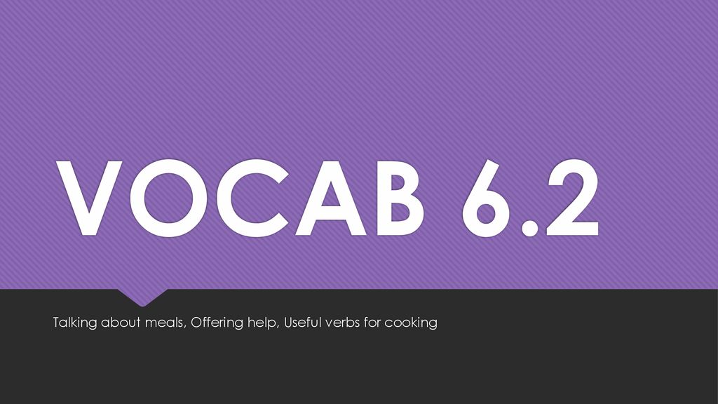Talking about meals, Offering help, Useful verbs for cooking