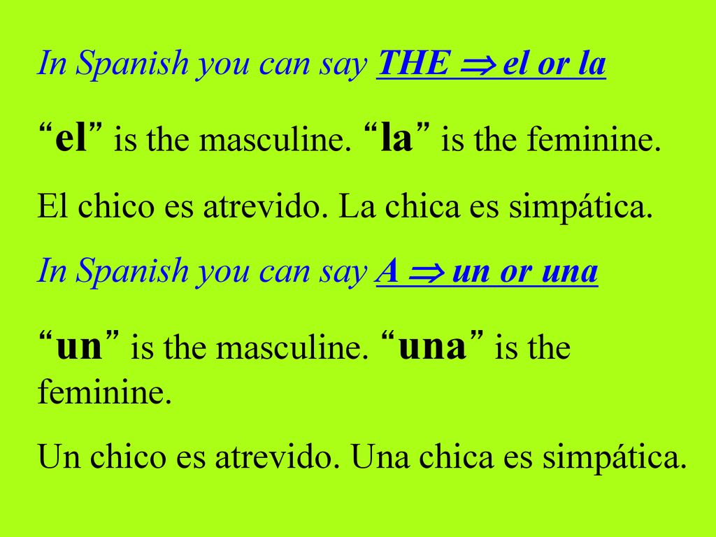 In Spanish you can say THE  el or la