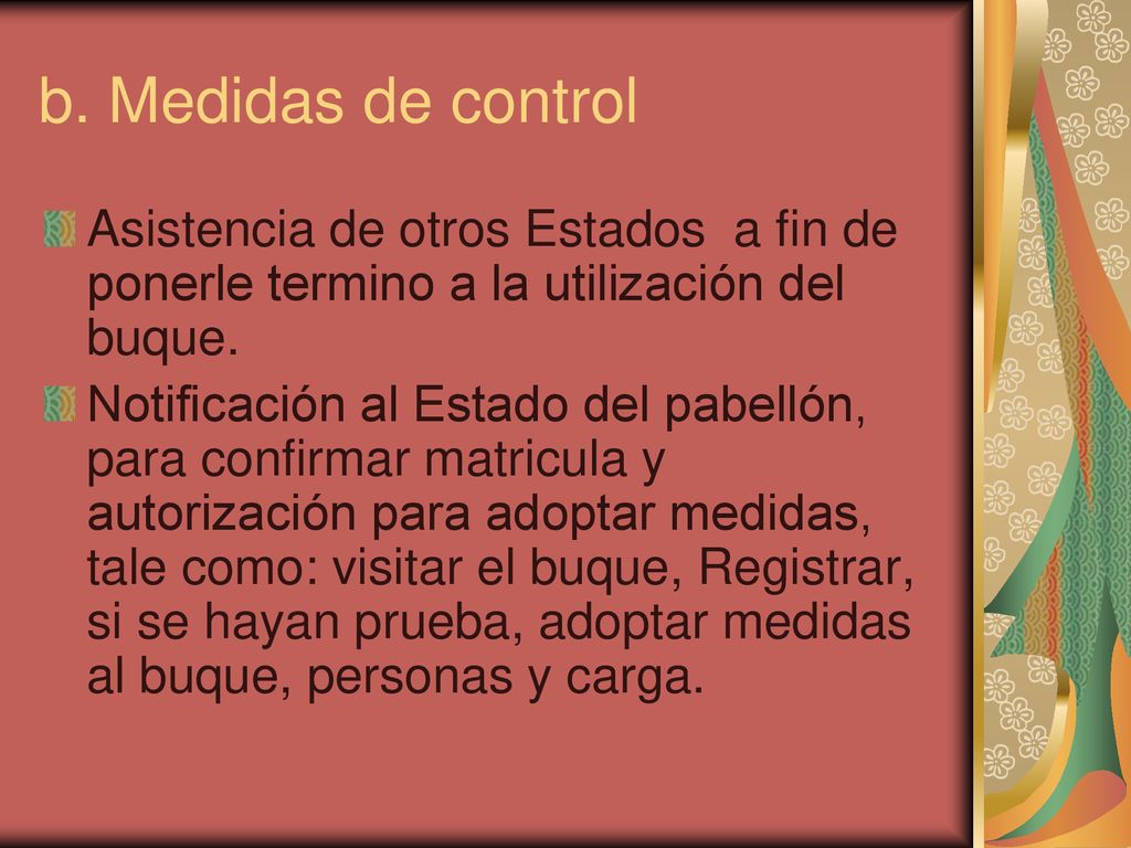 b. Medidas de control Asistencia de otros Estados a fin de ponerle termino a la utilización del buque.