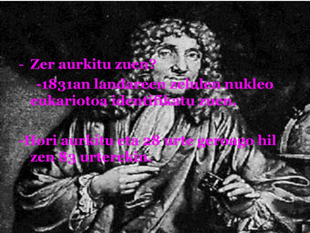 Zer aurkitu zuen an landareen zelulen nukleo eukariotoa identifikatu zuen.