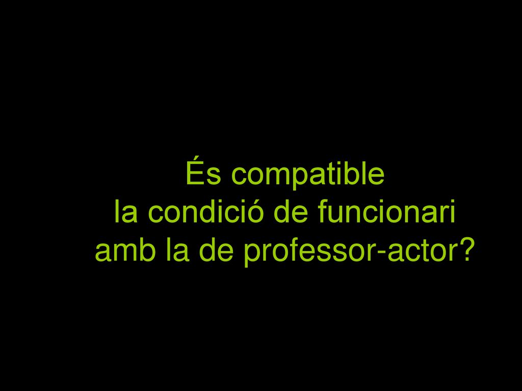 És compatible la condició de funcionari amb la de professor-actor