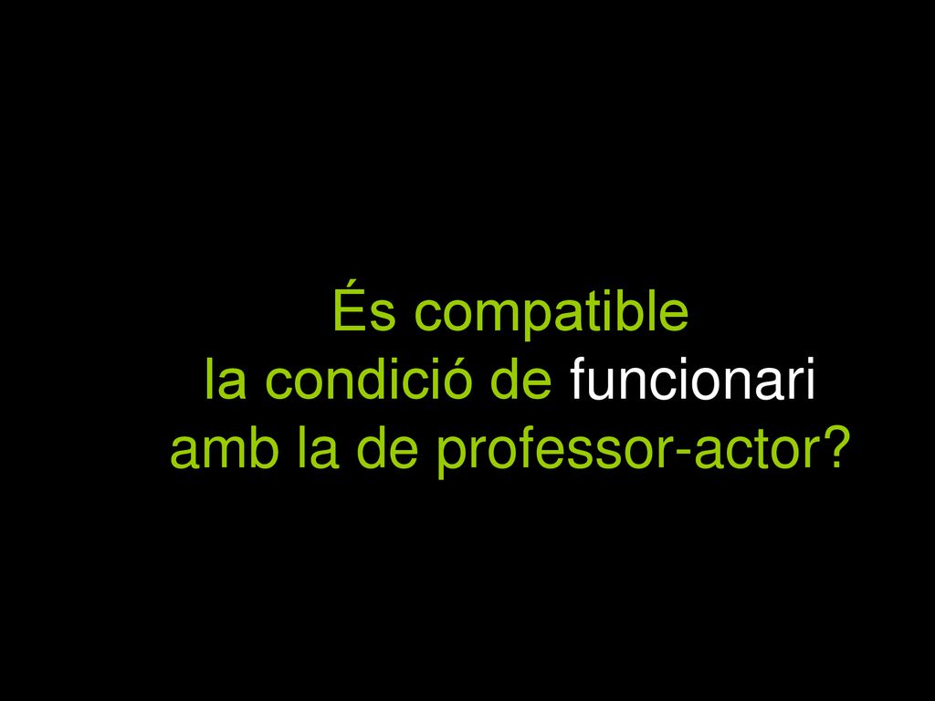 És compatible la condició de funcionari amb la de professor-actor