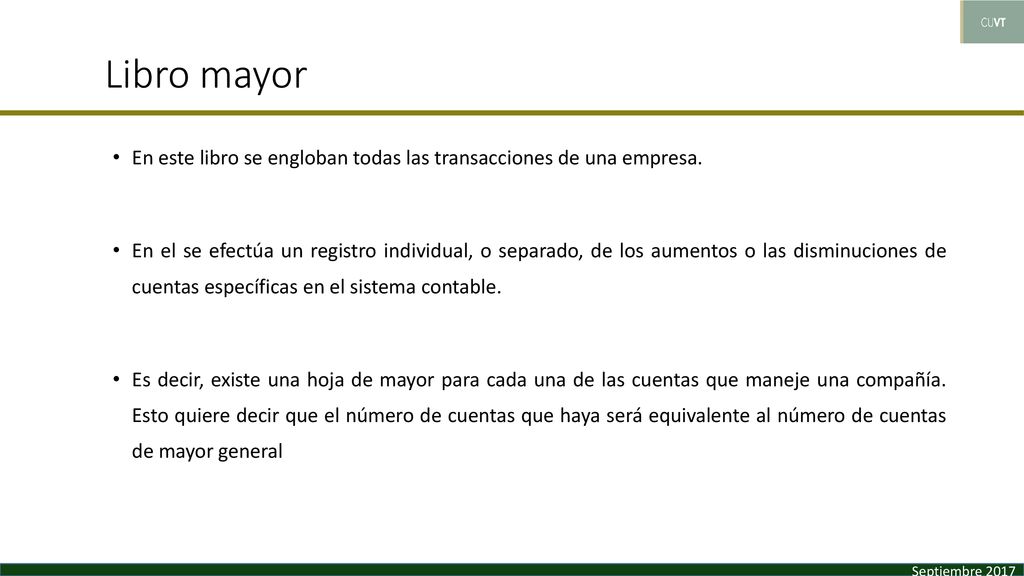 Libro mayor En este libro se engloban todas las transacciones de una empresa.