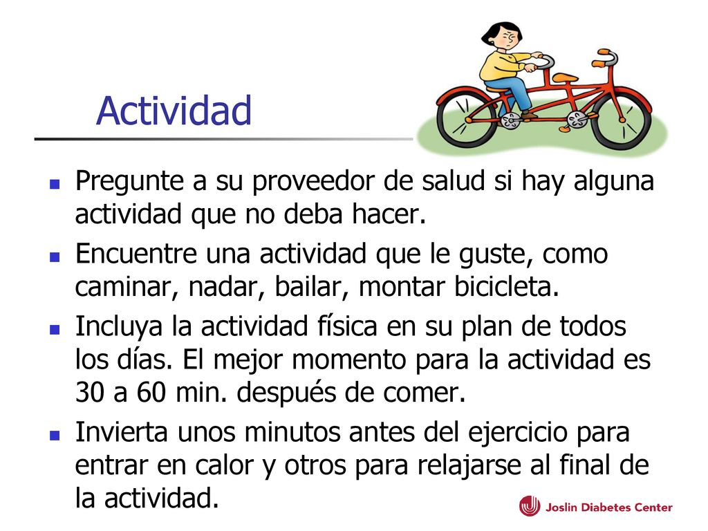 Actividad Pregunte a su proveedor de salud si hay alguna actividad que no deba hacer.
