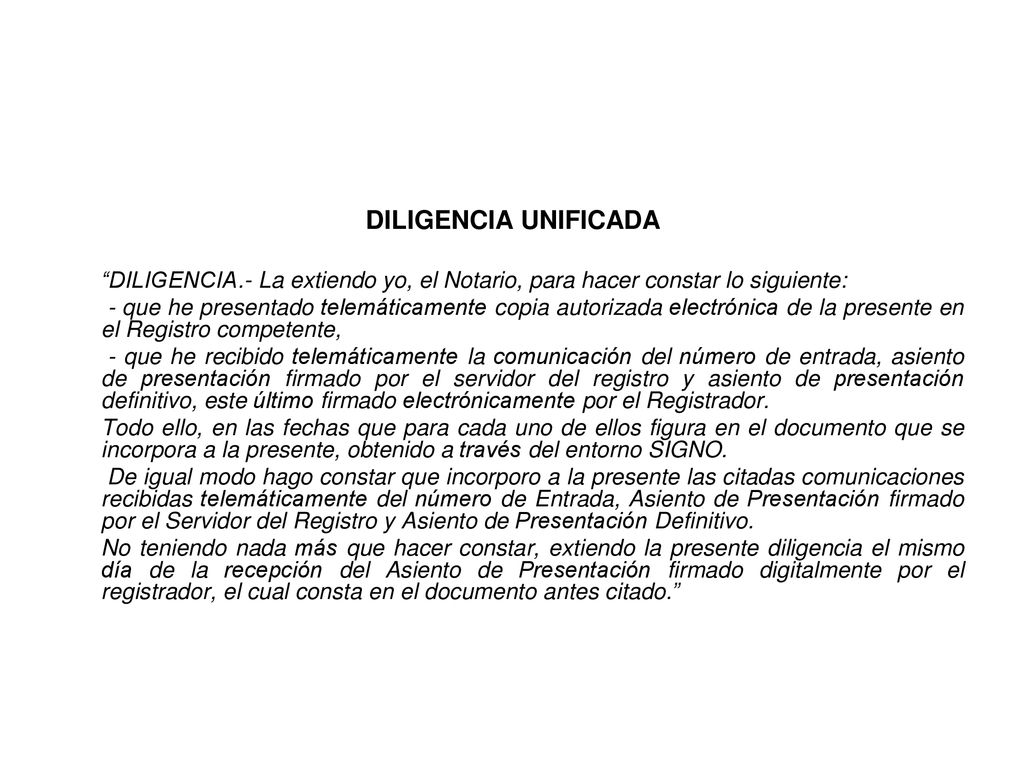 DILIGENCIA UNIFICADA DILIGENCIA.- La extiendo yo, el Notario, para hacer constar lo siguiente: