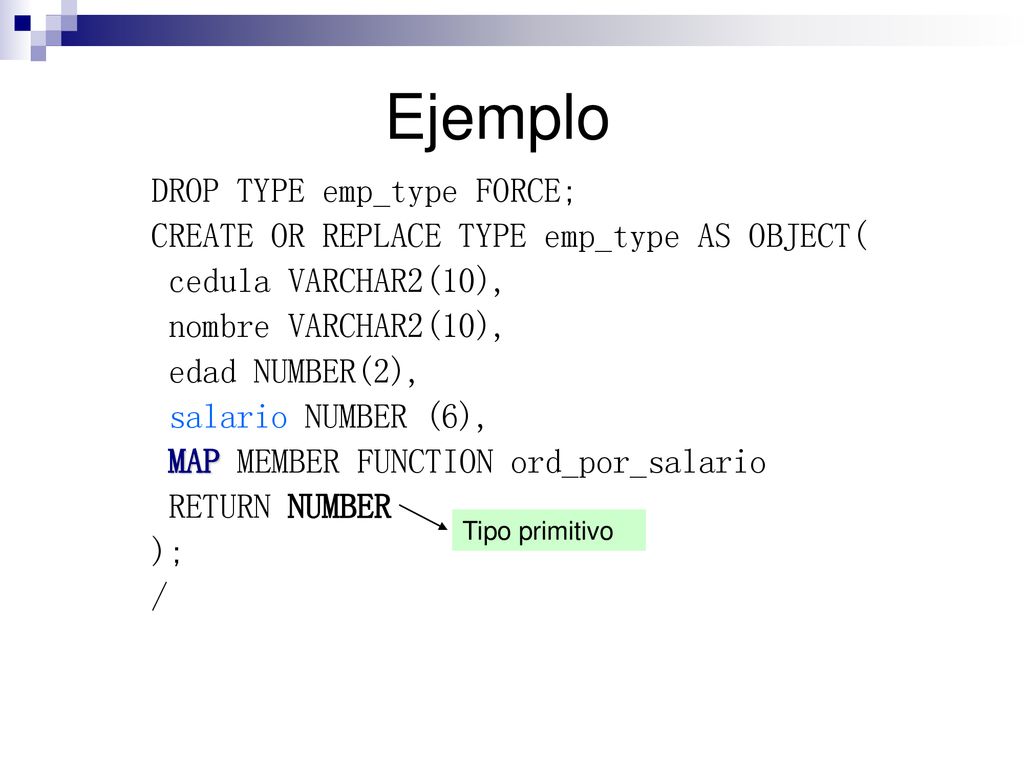 Ejemplo DROP TYPE emp_type FORCE;