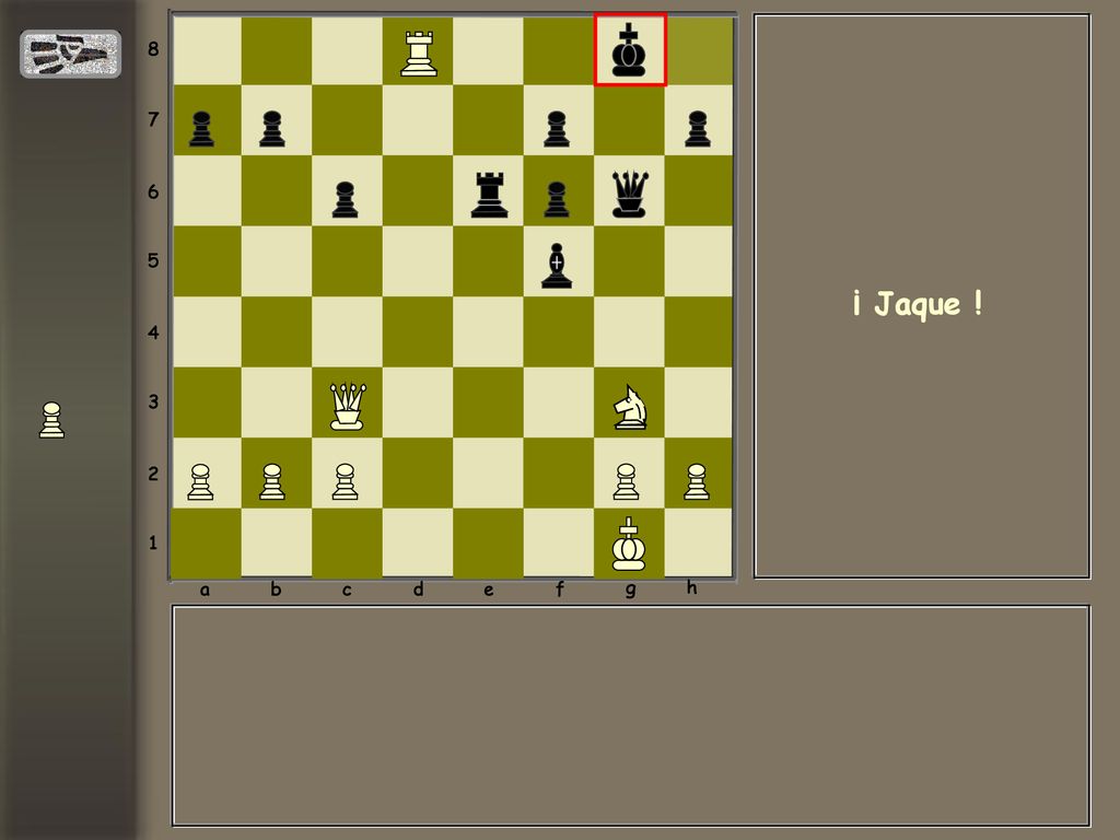 a b c d e f g h ¡ Jaque !