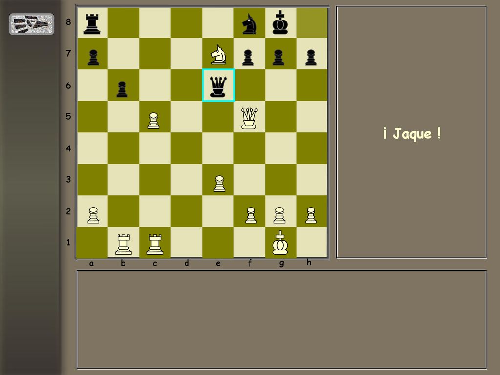 a b c d e f g h ¡ Jaque !