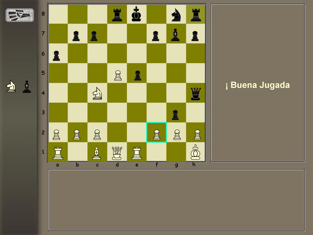 a b c d e f g h ¡ Buena Jugada