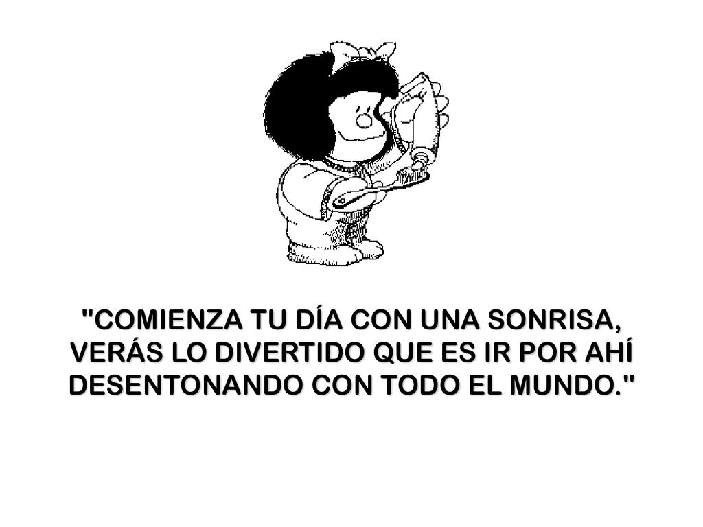 COMIENZA TU DÍA CON UNA SONRISA, VERÁS LO DIVERTIDO QUE ES IR POR AHÍ