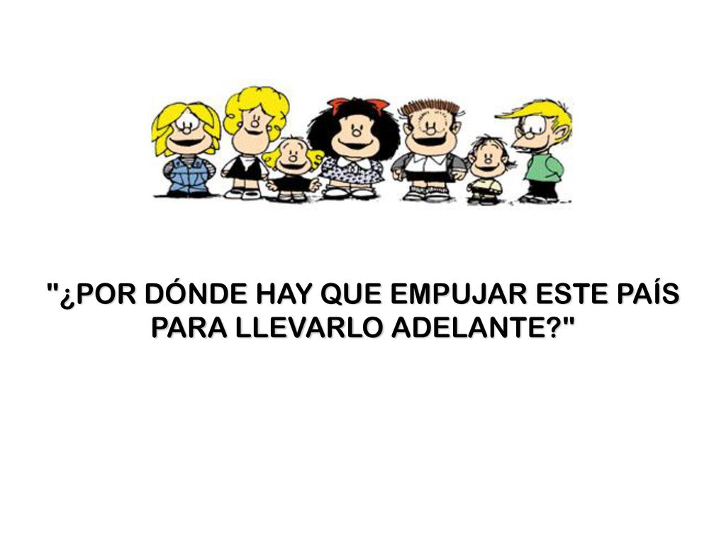 ¿POR DÓNDE HAY QUE EMPUJAR ESTE PAÍS PARA LLEVARLO ADELANTE