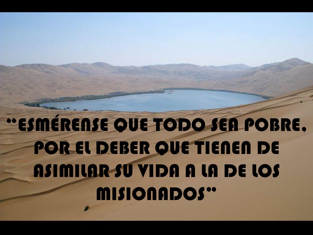 ESMÉRENSE QUE TODO SEA POBRE, POR EL DEBER QUE TIENEN DE ASIMILAR SU VIDA A LA DE LOS MISIONADOS