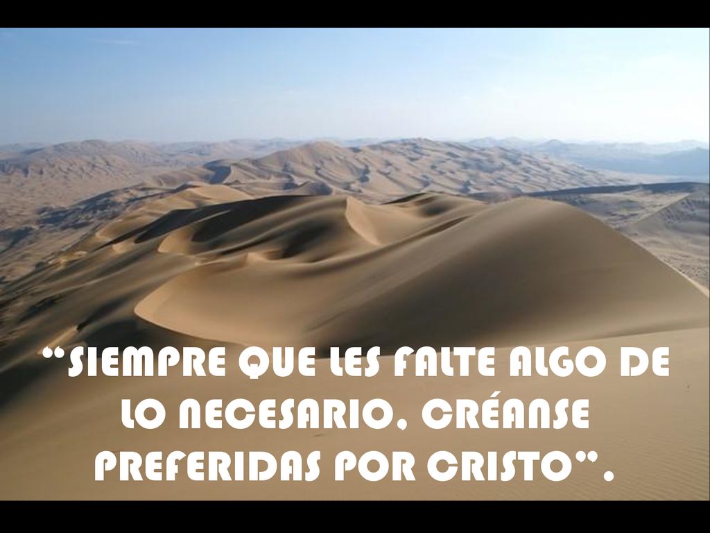 SIEMPRE QUE LES FALTE ALGO DE LO NECESARIO, CRÉANSE PREFERIDAS POR CRISTO .