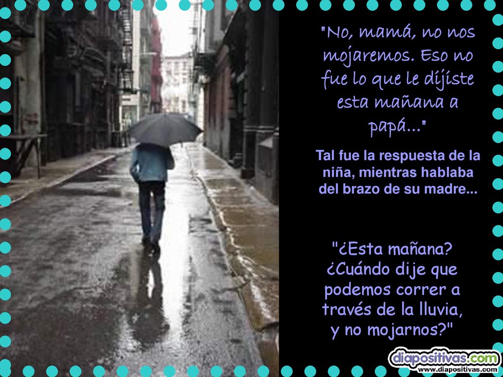 ¿Esta mañana ¿Cuándo dije que podemos correr a través de la lluvia,