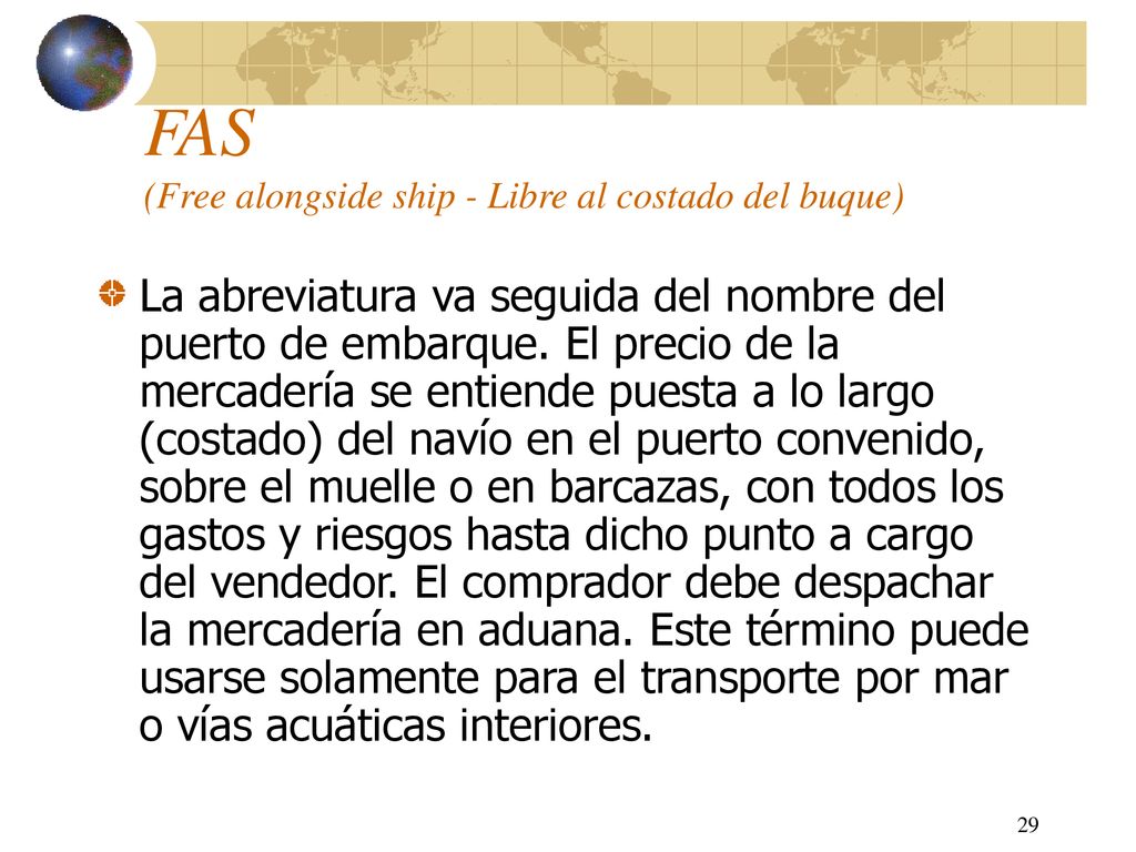 FAS (Free alongside ship - Libre al costado del buque)