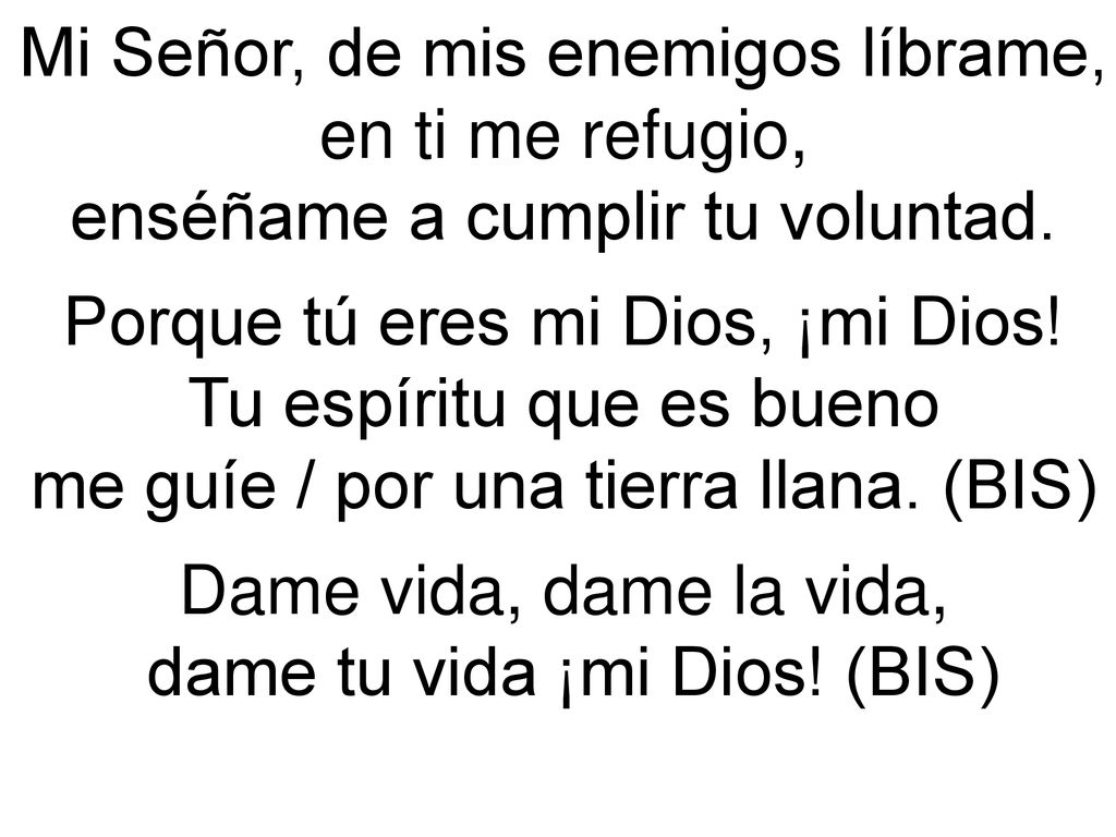 Mi Señor, de mis enemigos líbrame, en ti me refugio,