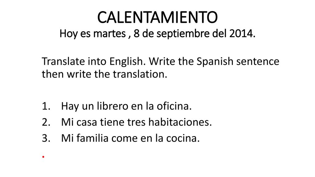 CALENTAMIENTO Hoy es martes , 8 de septiembre del 2014.