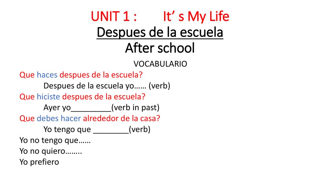 UNIT 1 : It’ s My Life Despues de la escuela After school