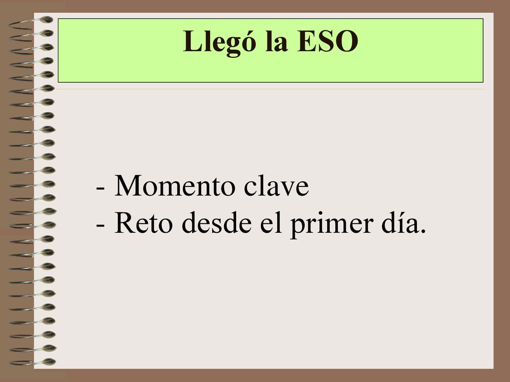 Llegó la ESO Momento clave Reto desde el primer día.