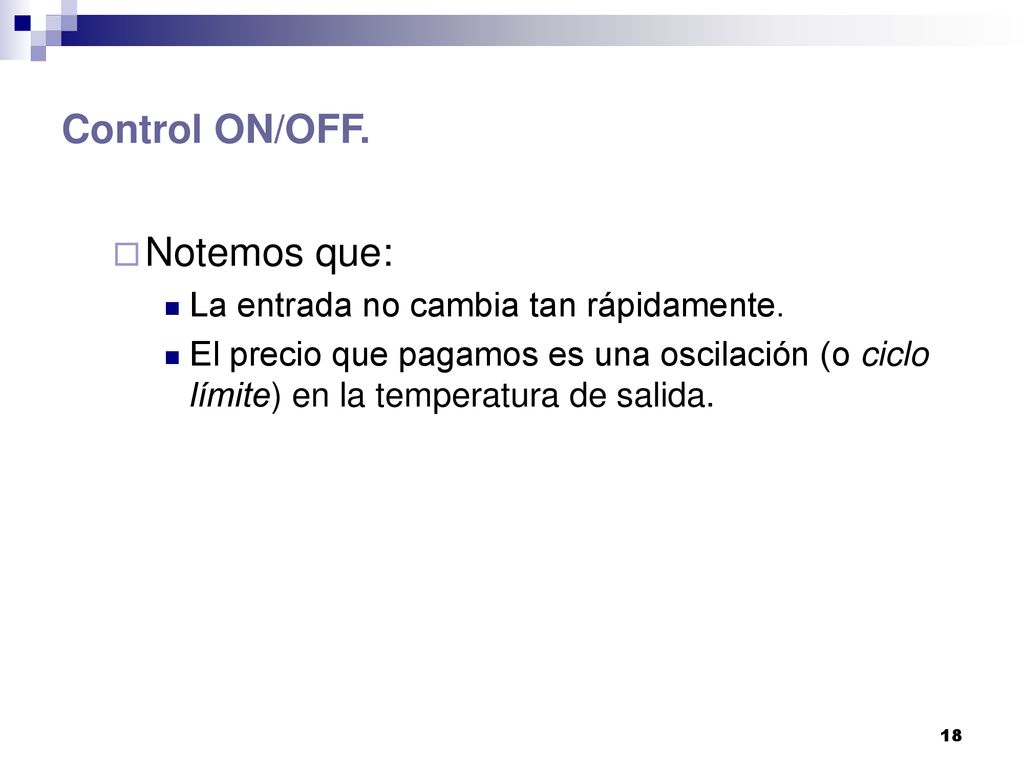 Control ON/OFF. Notemos que: La entrada no cambia tan rápidamente.