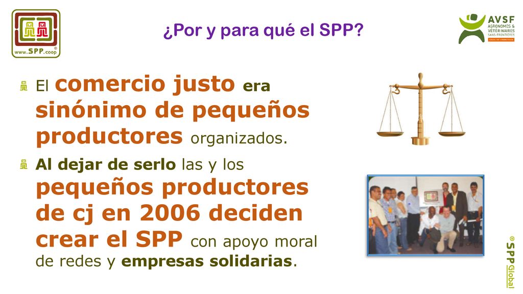 ¿Por y para qué el SPP El comercio justo era sinónimo de pequeños productores organizados.