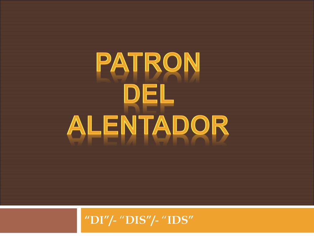 PATRON DEL ALENTADOR DI /- DIS /- IDS