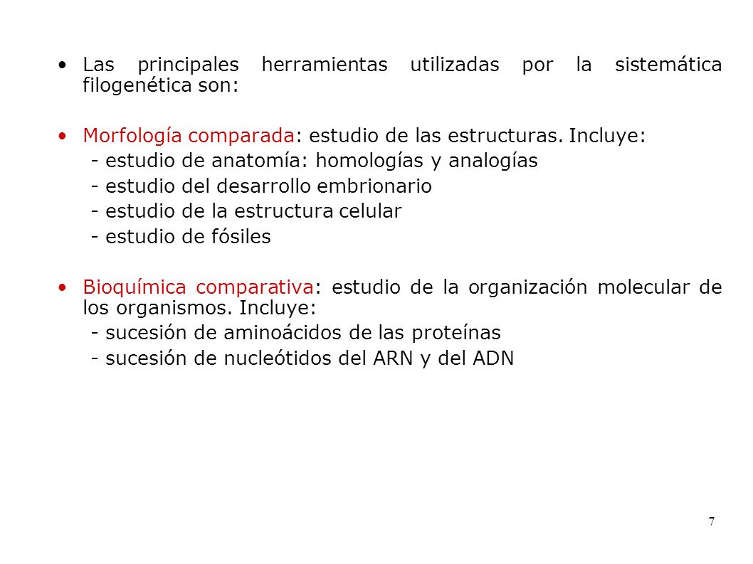 Las principales herramientas utilizadas por la sistemática filogenética son: