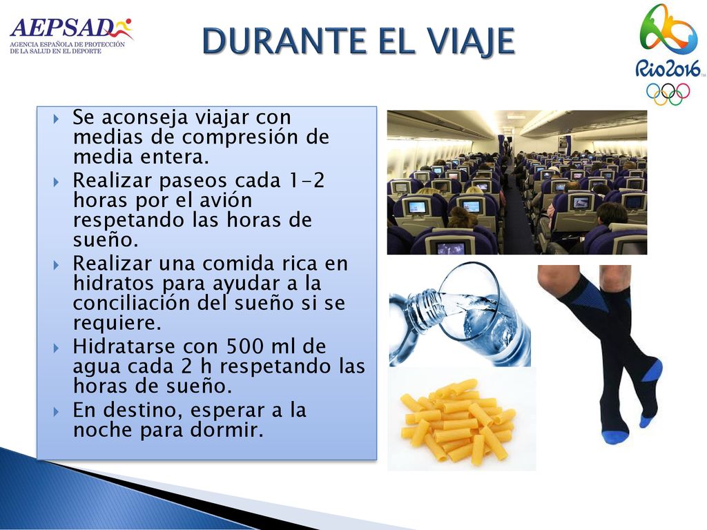 DURANTE EL VIAJE Se aconseja viajar con medias de compresión de media entera.