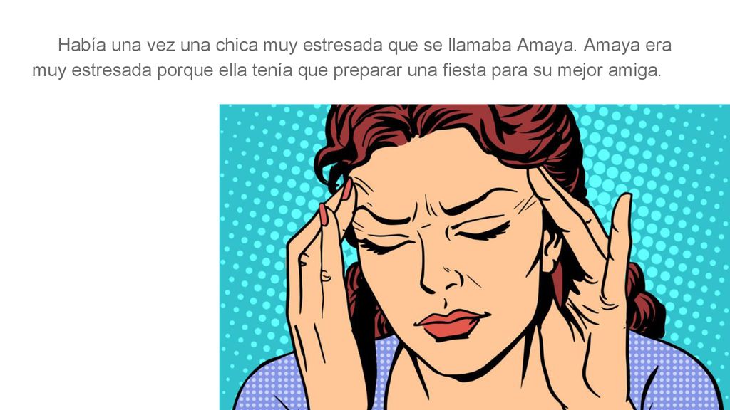 Había una vez una chica muy estresada que se llamaba Amaya