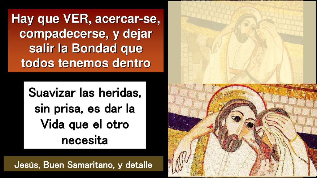 Suavizar las heridas, sin prisa, es dar la Vida que el otro necesita
