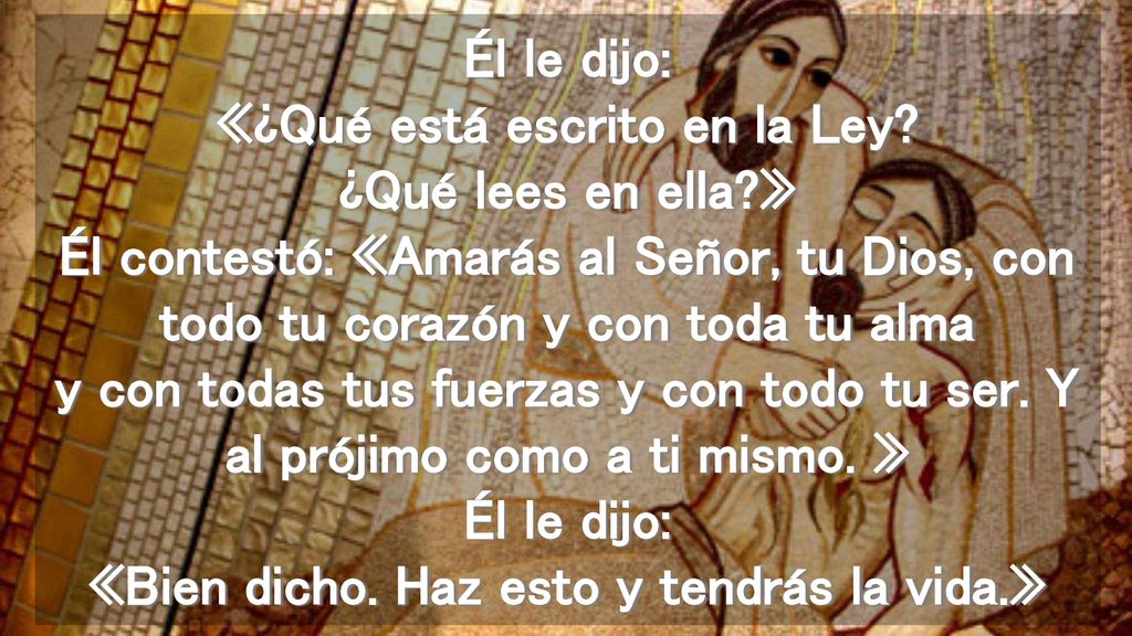 Él le dijo: «¿Qué está escrito en la Ley. ¿Qué lees en ella