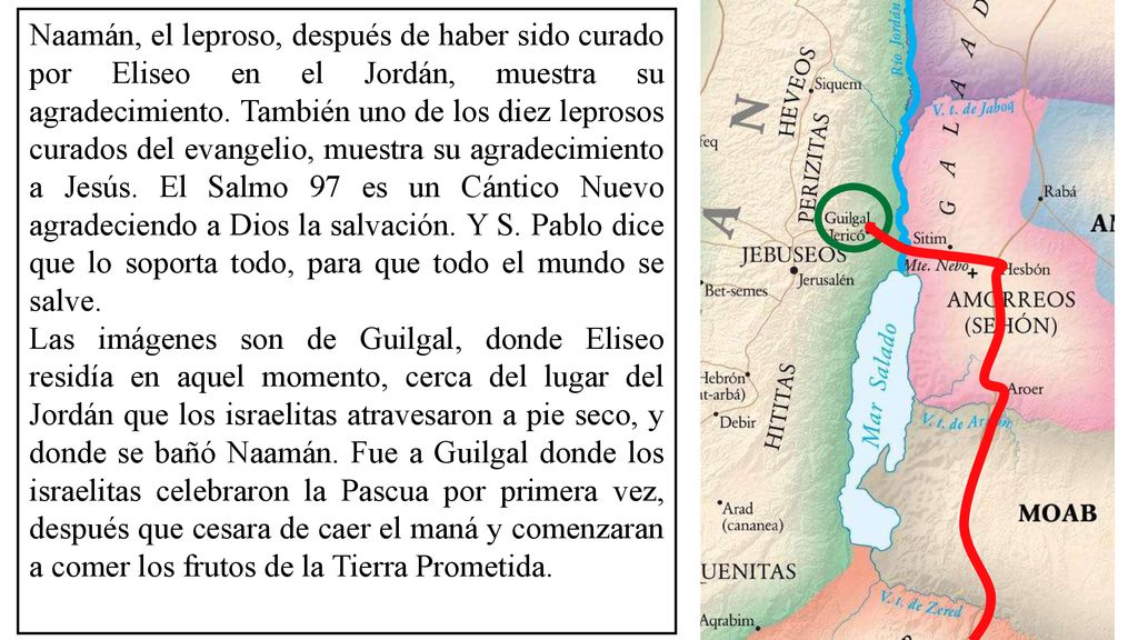 Naamán, el leproso, después de haber sido curado por Eliseo en el Jordán, muestra su agradecimiento. También uno de los diez leprosos curados del evangelio, muestra su agradecimiento a Jesús. El Salmo 97 es un Cántico Nuevo agradeciendo a Dios la salvación. Y S. Pablo dice que lo soporta todo, para que todo el mundo se salve.