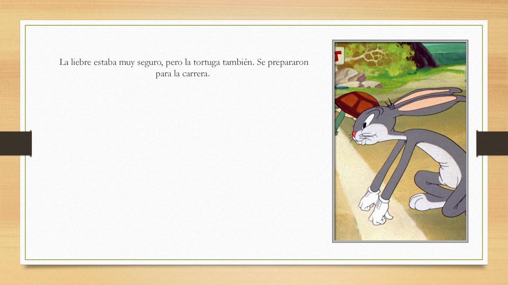 La liebre estaba muy seguro, pero la tortuga también