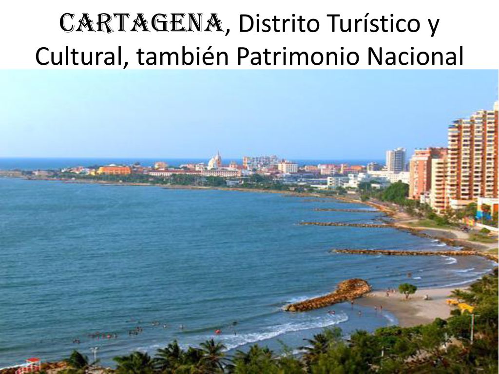 Cartagena, Distrito Turístico y Cultural, también Patrimonio Nacional