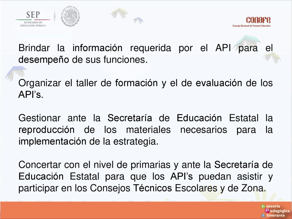 Brindar la información requerida por el API para el desempeño de sus funciones.
