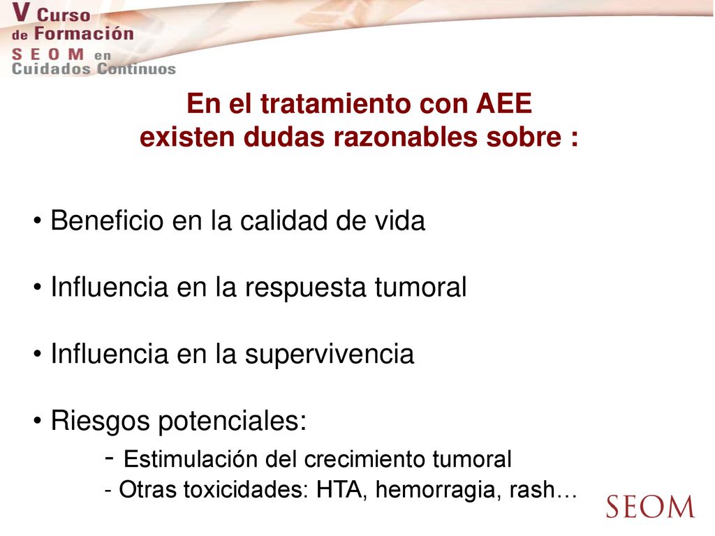 En el tratamiento con AEE existen dudas razonables sobre :