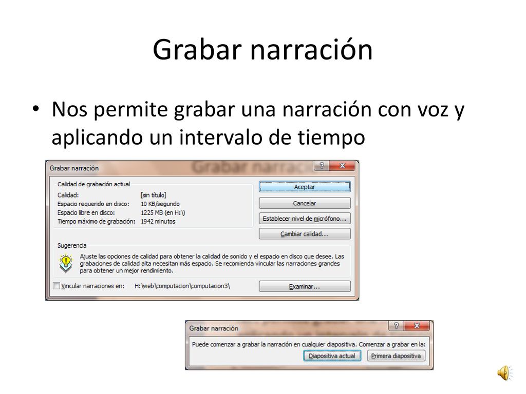 Grabar narración Nos permite grabar una narración con voz y aplicando un intervalo de tiempo