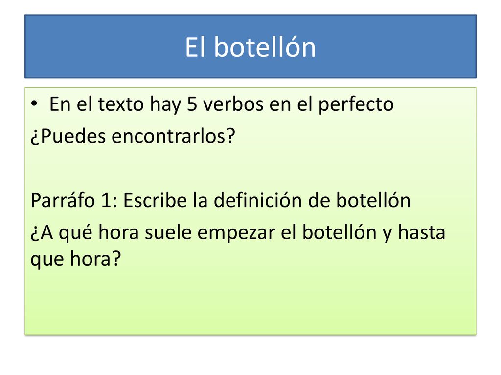 El botellón En el texto hay 5 verbos en el perfecto
