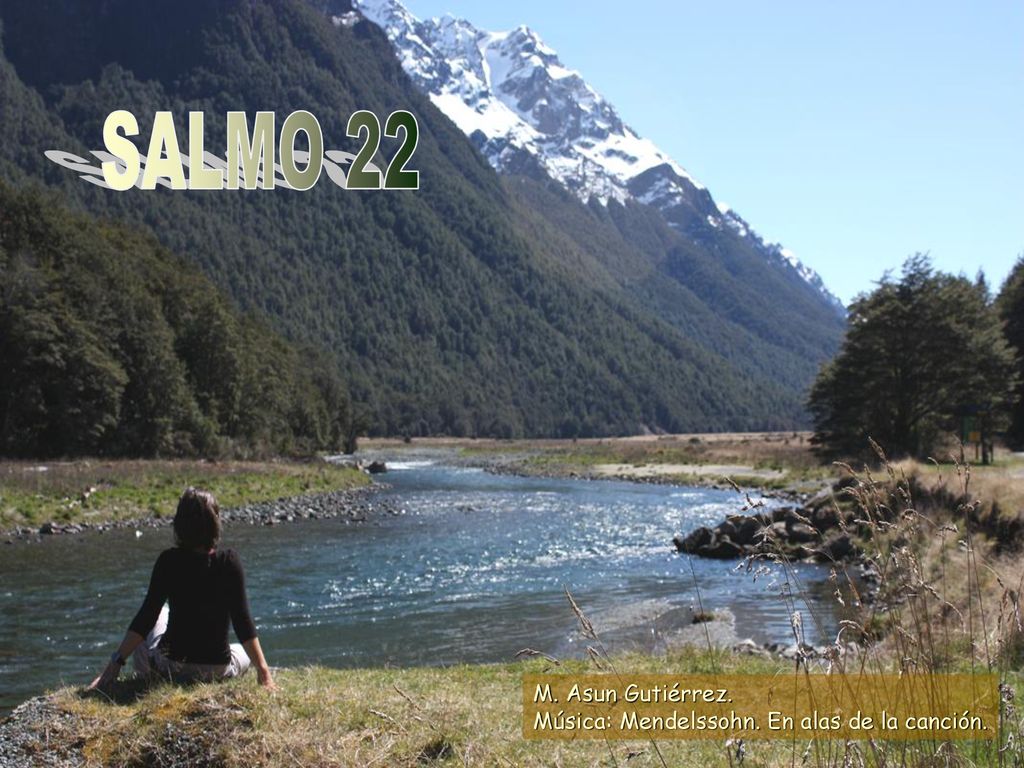 SALMO 22 M. Asun Gutiérrez. Música: Mendelssohn. En alas de la canción.