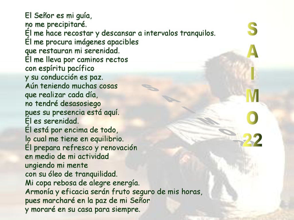 S A l M O 22 El Señor es mi guía, no me precipitaré.
