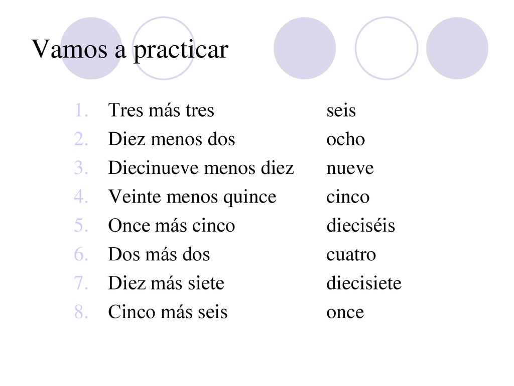 Vamos a practicar Tres más tres Diez menos dos Diecinueve menos diez