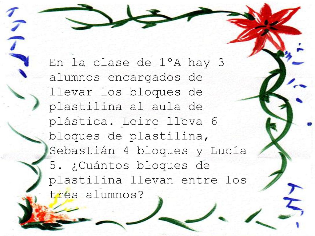 En la clase de 1ºA hay 3 alumnos encargados de llevar los bloques de plastilina al aula de plástica.