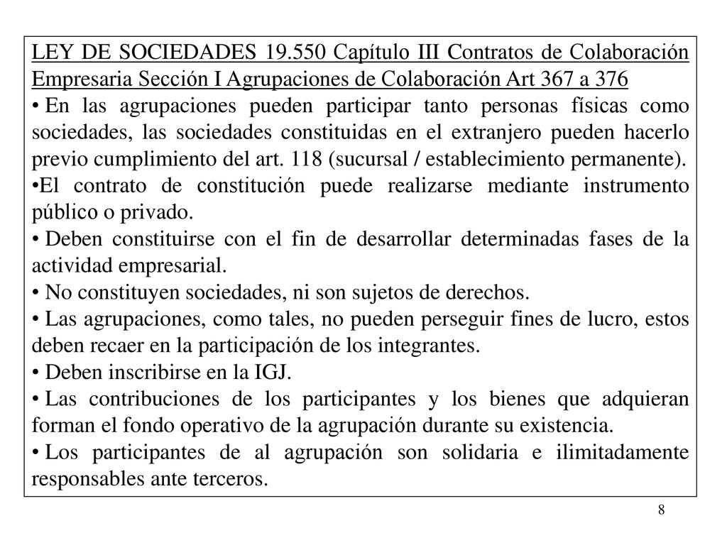LEY DE SOCIEDADES Capítulo III Contratos de Colaboración Empresaria Sección I Agrupaciones de Colaboración Art 367 a 376