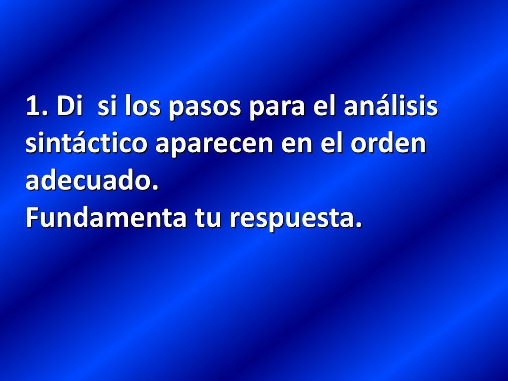 1. Di si los pasos para el análisis sintáctico aparecen en el orden adecuado.
