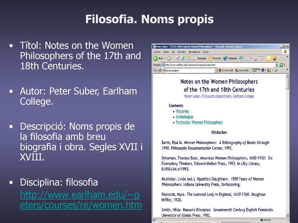 Filosofia. Noms propis Títol: Notes on the Women Philosophers of the 17th and 18th Centuries. Autor: Peter Suber, Earlham College.