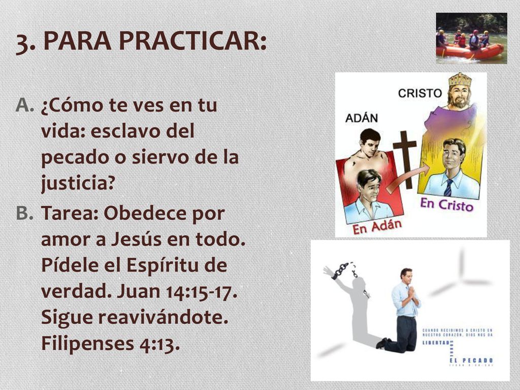 3. PARA PRACTICAR: ¿Cómo te ves en tu vida: esclavo del pecado o siervo de la justicia