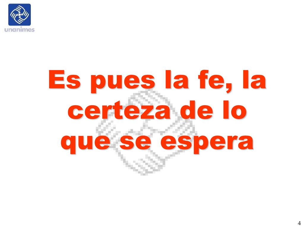 Es pues la fe, la certeza de lo que se espera