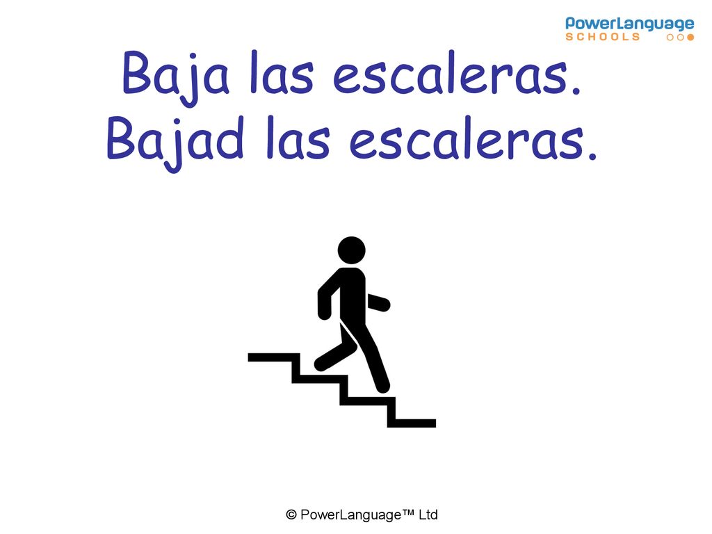 Baja las escaleras. Bajad las escaleras. A pencil sharpener 10