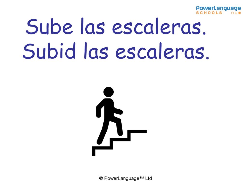 Sube las escaleras. Subid las escaleras. A pencil sharpener 9