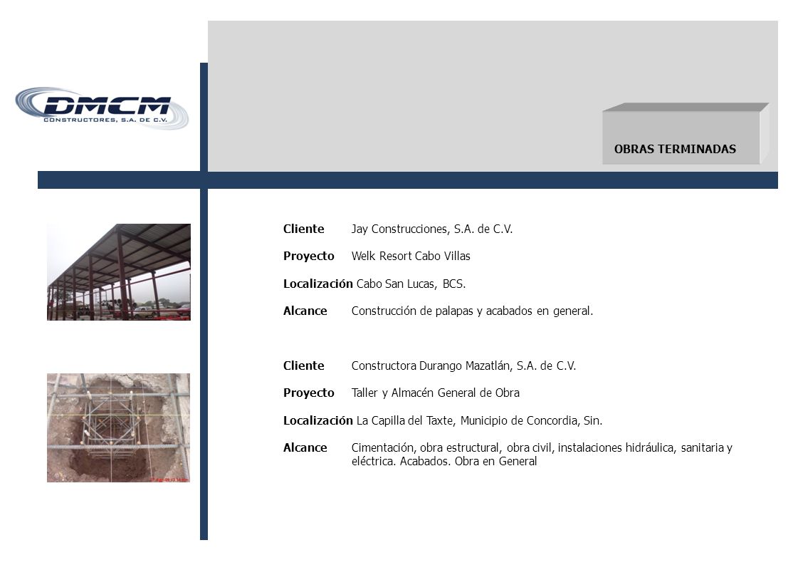 OBRAS TERMINADAS Cliente Jay Construcciones, S.A. de C.V. Proyecto Welk Resort Cabo Villas. Localización Cabo San Lucas, BCS.